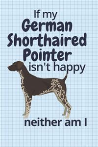 If my German Shorthaired Pointer isn't happy neither am I