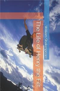 The Life of Henry the Fift