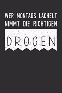 Wer montags lächelt, nimmt die richtigen Drogen