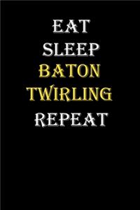 Eat, Sleep, Baton twirling, Repeat Journal