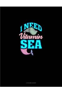 I Need Vitamin Sea