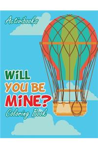Will You Be Mine? Coloring Book