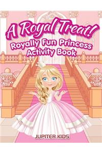 Royal Treat! Royally Fun Princess Activity Book