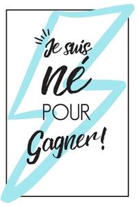 Je Suis Né Pour Gagner