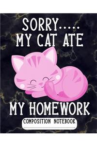 Sorry My Cat Ate My Homework Composition Notebook