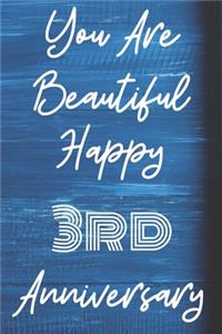 You Are Beautiful Happy 3rd Anniversary