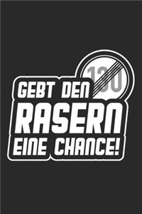 Gebt den Rasern eine Chance