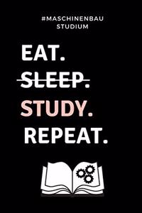 #maschinenbau Studium Eat. Sleep. Study. Repeat.