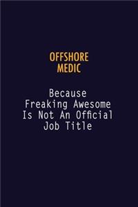 Offshore Medic Because Freaking Awesome is not An Official Job Title