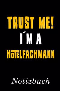 Trust Me I´m A Hotelfachmann Notizbuch