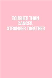 Tougher than cancer. Stronger together