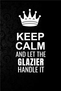 Keep Calm and Let the Glazier Handle It