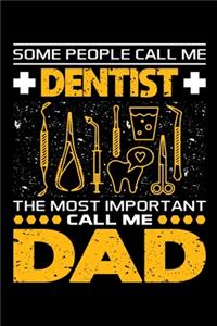 Some People Call Me Dentist The Most Important Call Me Dad