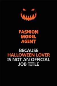 Fashion Model Agent Because Halloween Lover Is Not An Official Job Title