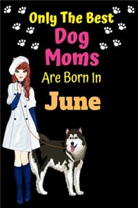 Only The Best Dog Moms Are Born In June