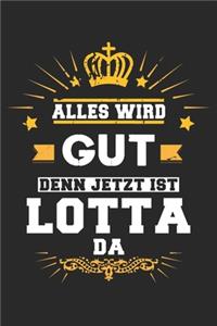 Alles wird gut denn jetzt ist Lotta da
