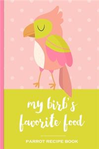 My Birb's Favorite Food Parrot Recipe Book