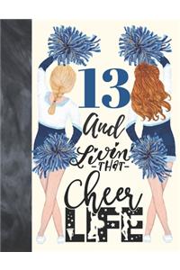 13 And Livin That Cheer Life: Cheerleading Gift For Teen Girls 13 Years Old - A Writing Journal To Doodle And Write In - Blank Lined Journaling Diary For Kids