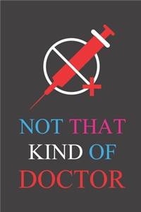 Not That Kind Of Doctor