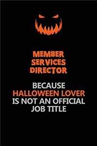Member Services Director Because Halloween Lover Is Not An Official Job Title