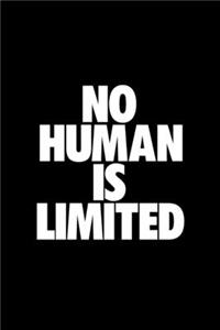 No Human Is Limited