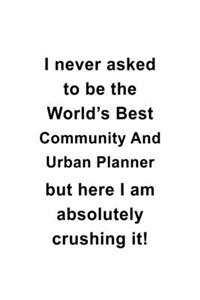 I Never Asked To Be The World's Best Community And Urban Planner But Here I Am Absolutely Crushing It