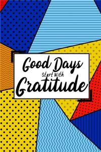 Good Days Start With Gratitude