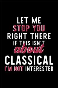 Let Me Stop You Right There If This Isn't About Classical I'm Not Interested
