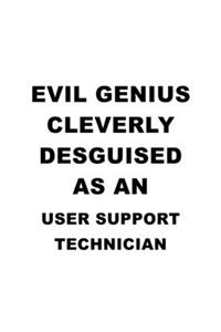 Evil Genius Cleverly Desguised As An User Support Technician