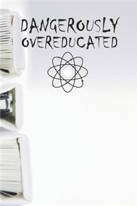 Dangerously Overeducated