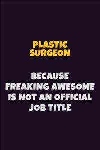 Plastic surgeon, Because Freaking Awesome Is Not An Official Job Title