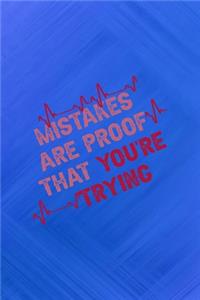 Mistakes Are Proof That You're Trying