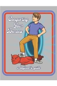 Conquering Your Demons A Beginner's Guide