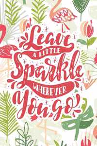 Leave a Little Sparke Wherever You Go