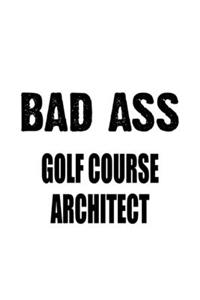 Bad Ass Golf Course Architect