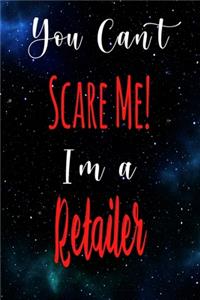You Can't Scare Me! I'm A Retailer