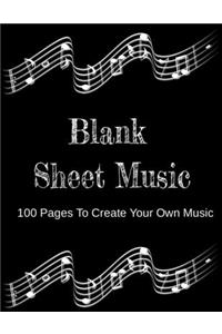 Blank Sheet Music 100 Pages To Create your Own Music