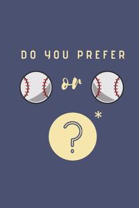 Do you prefer Baseball or Baseball?