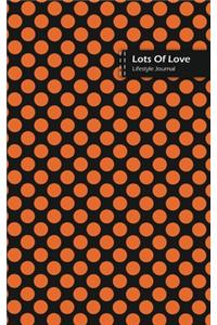 Lots Of Love Lifestyle Journal, Blank Write-in Notebook, Dotted Lines, Wide Ruled, Medium Size (A5) 6 x 9 In (Orange)