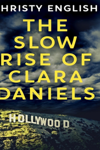 The Slow Rise Of Clara Daniels