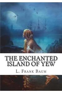 The Enchanted Island of Yew