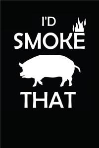 I'd Smoke That