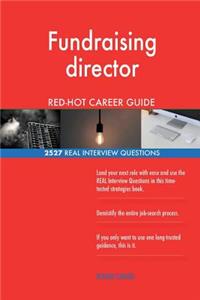 Fundraising director RED-HOT Career Guide; 2527 REAL Interview Questions