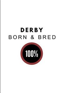 Derby Born & Bred 100%