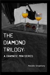 The Diamond Trilogy: A Dramatic Mini-Series
