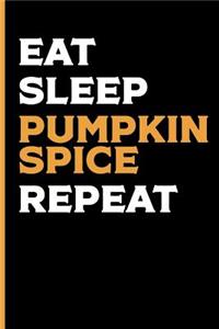 Eat Sleep Pumpkin Spice Repeat