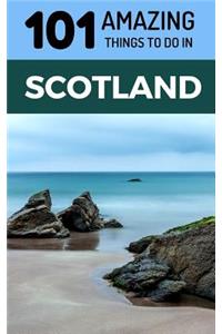 101 Amazing Things to Do in Scotland