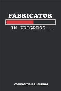 Fabricator in Progress