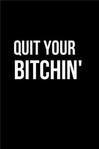 Quit Your Bitchin'