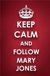 Keep Calm And Follow Mary Jones